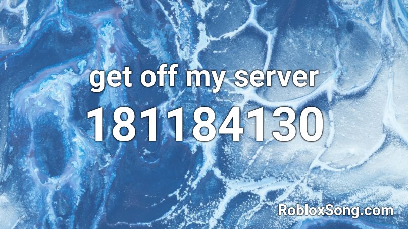 get off my server Roblox ID