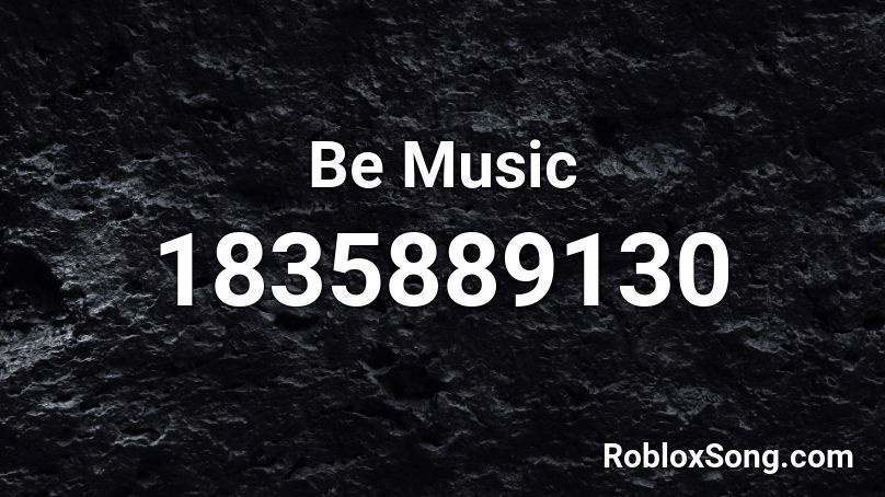 Be Music Roblox ID