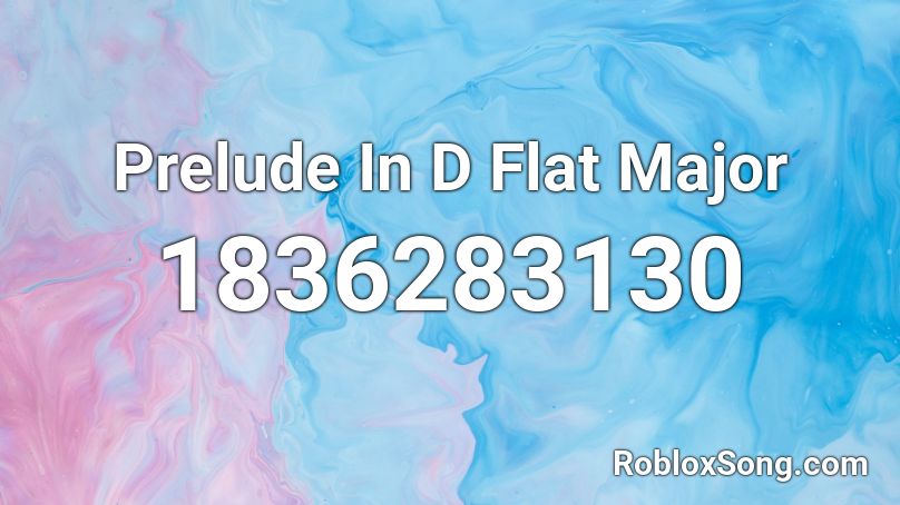 Prelude In D Flat Major Roblox ID