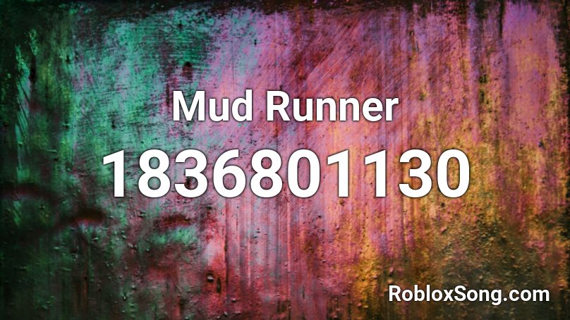 Mud Runner Roblox ID