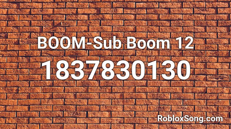 BOOM-Sub Boom 12 Roblox ID