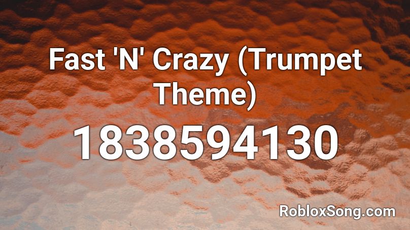 Fast 'N' Crazy (Trumpet Theme) Roblox ID