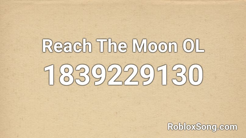 Reach The Moon OL Roblox ID