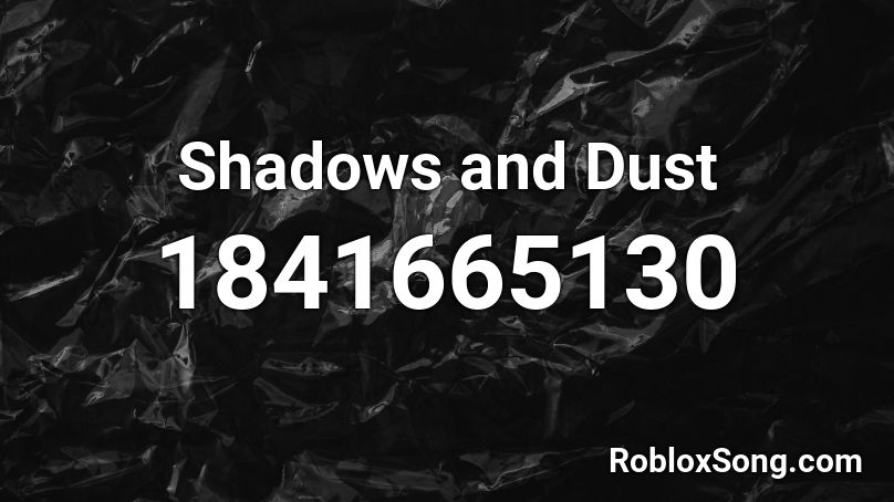 Shadows and Dust Roblox ID