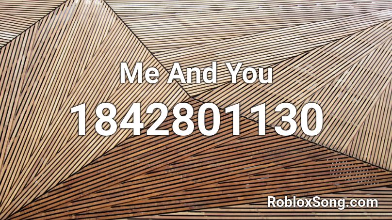 Me And You Roblox ID