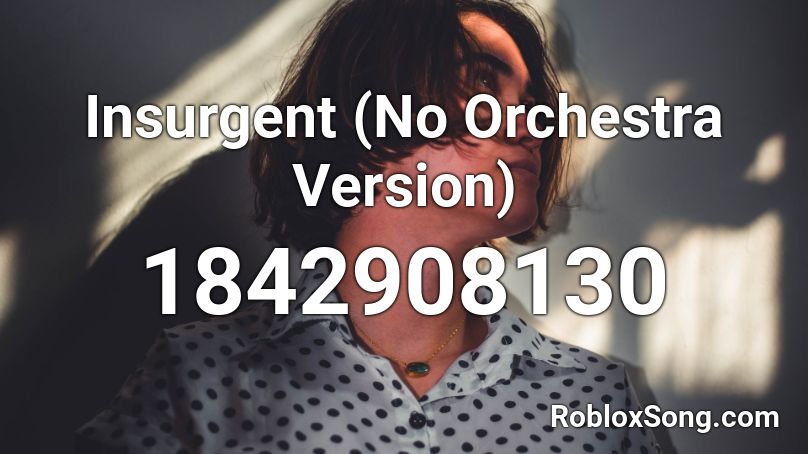 Insurgent (No Orchestra Version) Roblox ID