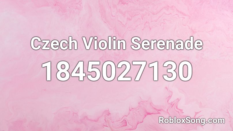 Czech Violin Serenade Roblox ID