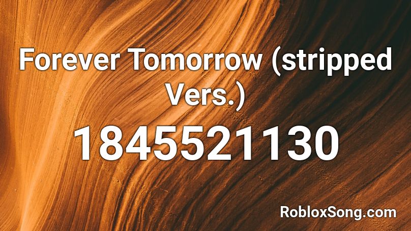 Forever Tomorrow (stripped Vers.) Roblox ID