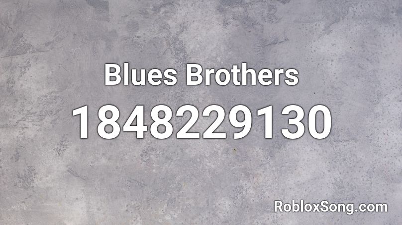 Blues Brothers Roblox ID