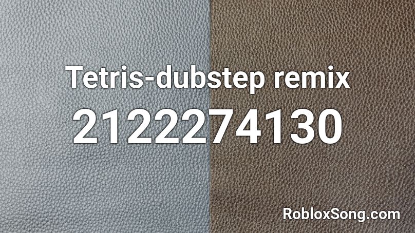 Tetris-dubstep remix Roblox ID