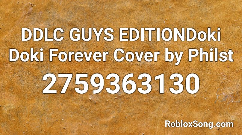 DDLC GUYS EDITIONDoki Doki Forever Cover by Philst Roblox ID
