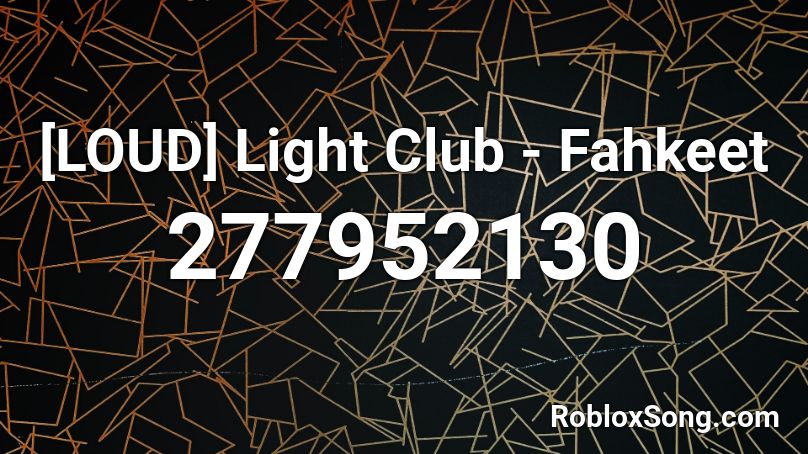 LOUD] Light Club - Fahkeet Roblox ID - Roblox music codes