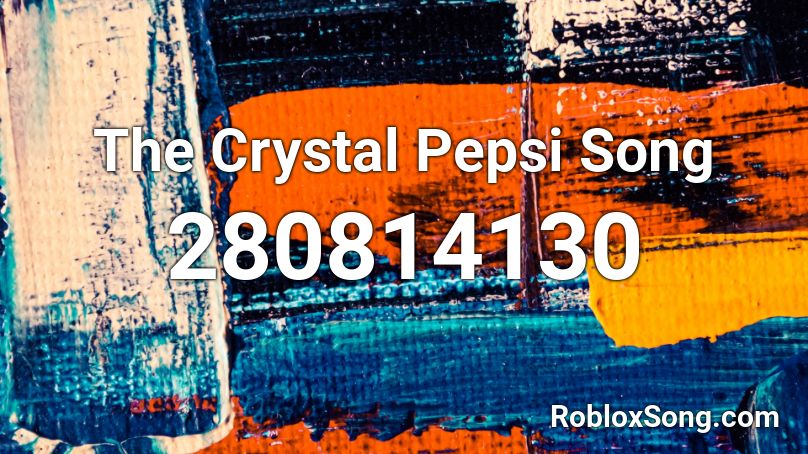 The Crystal Pepsi Song Roblox ID