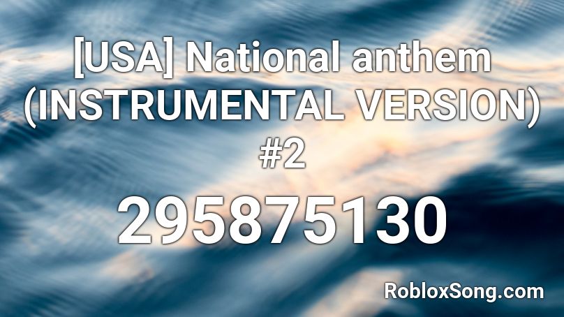 [USA] National anthem (INSTRUMENTAL VERSION) #2 Roblox ID