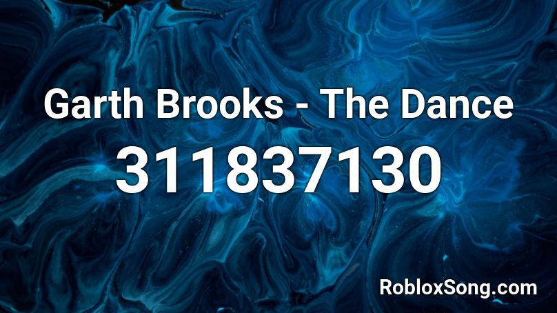 Garth Brooks - The Dance Roblox ID