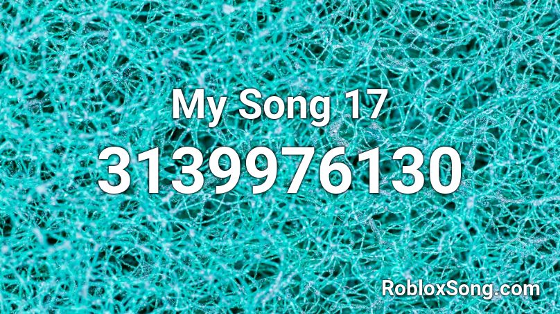 My Song 17 Roblox ID