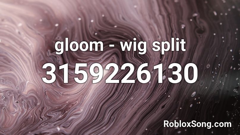 gloom - wig split Roblox ID