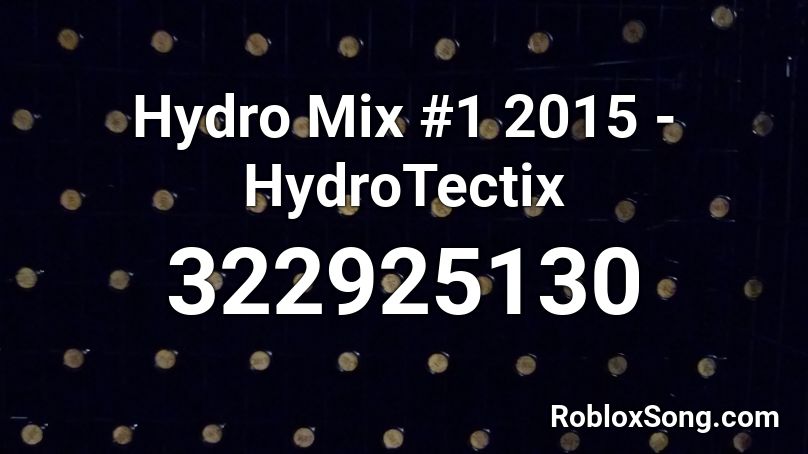 Hydro Mix #1 2015 - HydroTectix Roblox ID