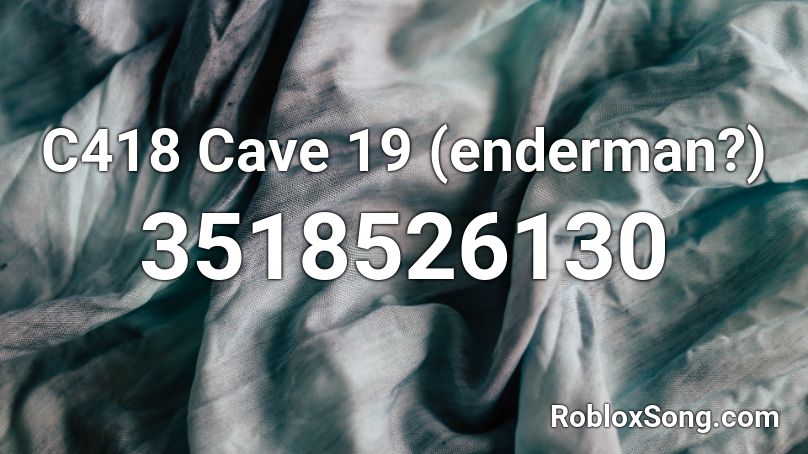 C418 Cave 19 (enderman?) Roblox ID
