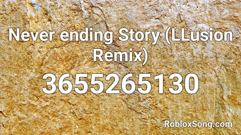 Never ending Story (LLusion Remix) Roblox ID