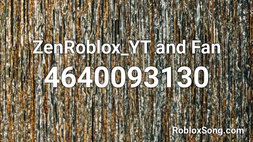 ZenRoblox_YT and Fan Roblox ID