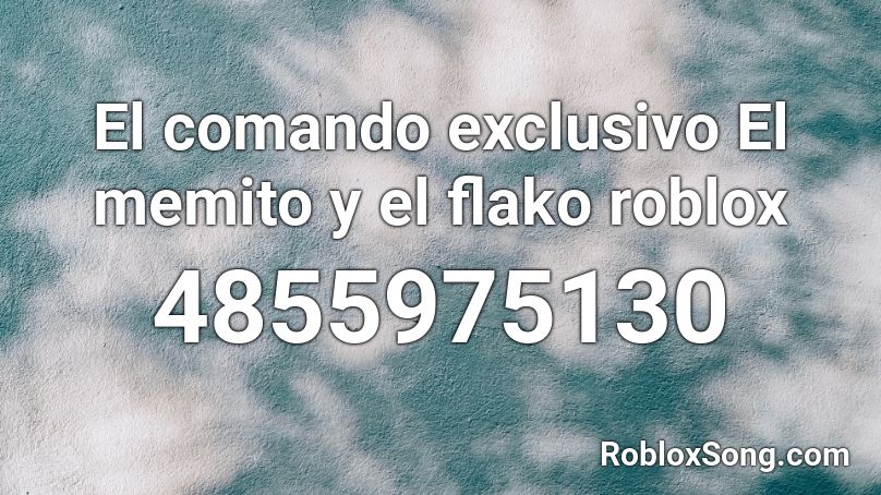 El comando exclusivo El memito y el flako roblox Roblox ID