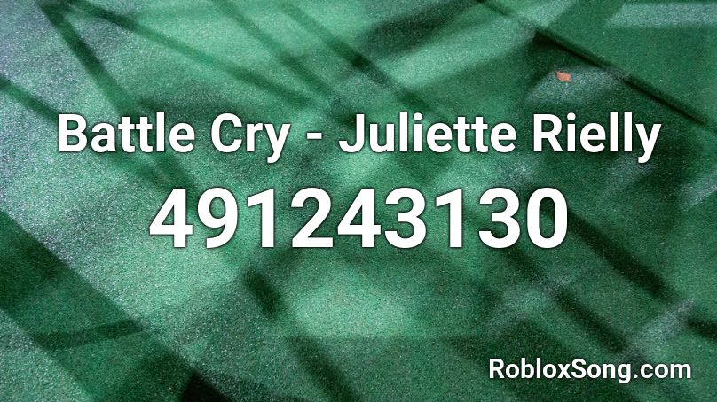 Battle Cry - Juliette Rielly Roblox ID