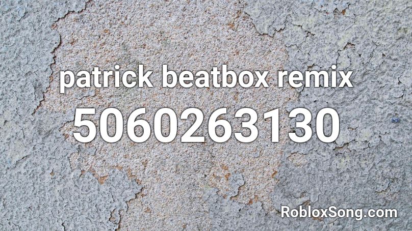 patrick beatbox remix Roblox ID