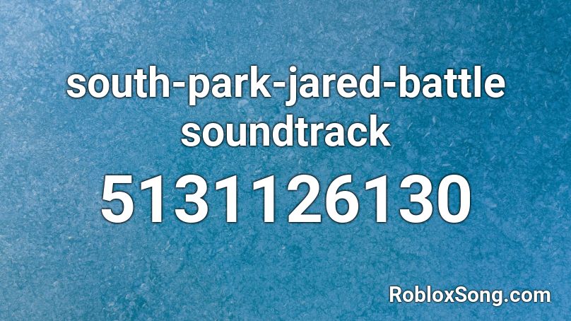south-park-jared-battle soundtrack Roblox ID
