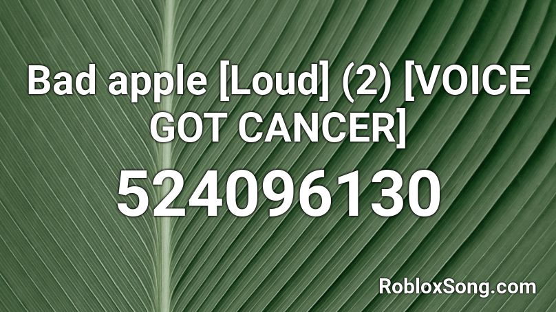 Bad apple [Loud] (2) [VOICE GOT CANCER] Roblox ID