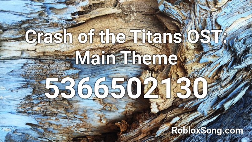 Crash Of The Titans Ost Main Theme Roblox Id Roblox Music Codes - 1900 music roblox