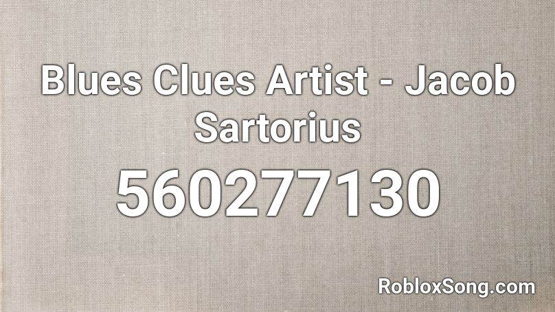 Blues Clues Artist Jacob Sartorius Roblox Id Roblox Music Codes - jacob sartorius roblox song id