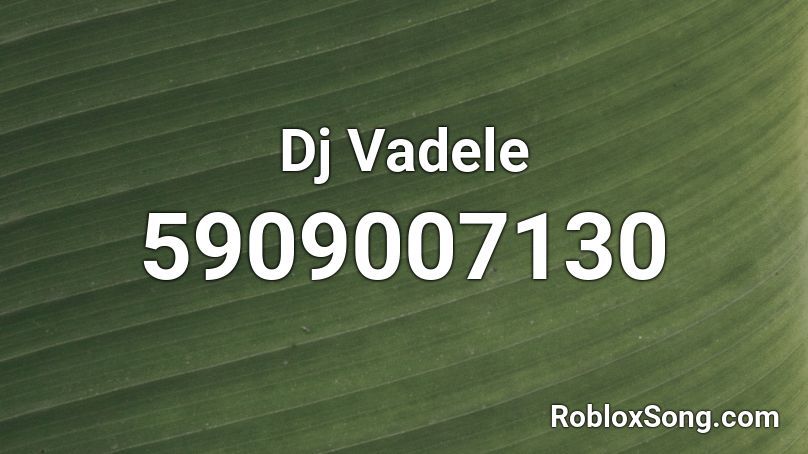 Dj Vadele  Roblox ID