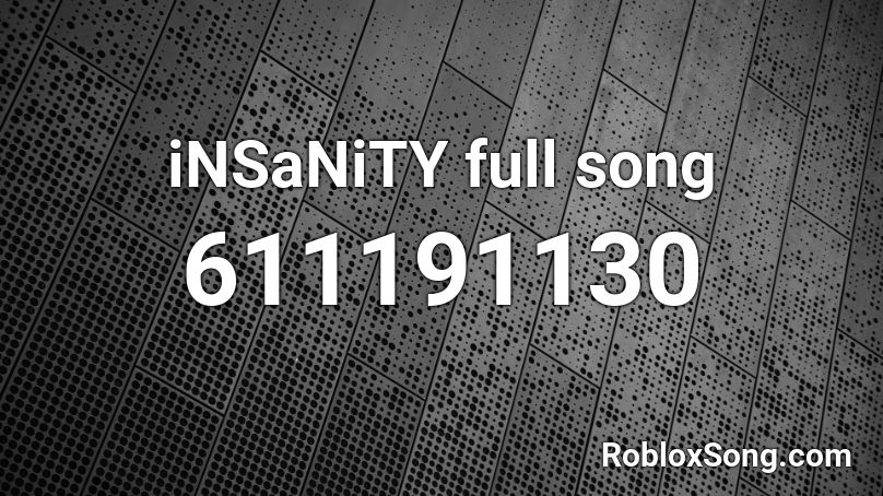 iNSaNiTY full song Roblox ID
