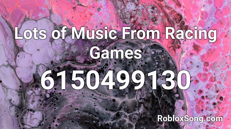 Lots of Music From Racing Games Roblox ID
