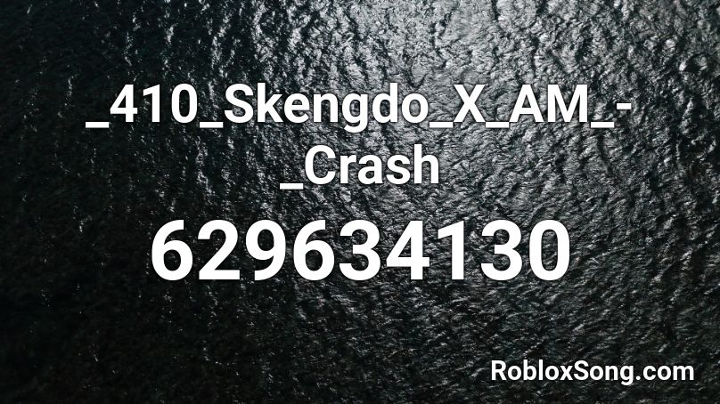 _410_Skengdo_X_AM_-_Crash Roblox ID