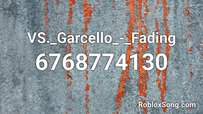VS._Garcello_-_Fading Roblox ID