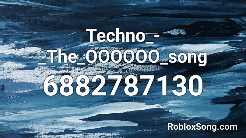 Techno_-_The_OOOOOO_song Roblox ID