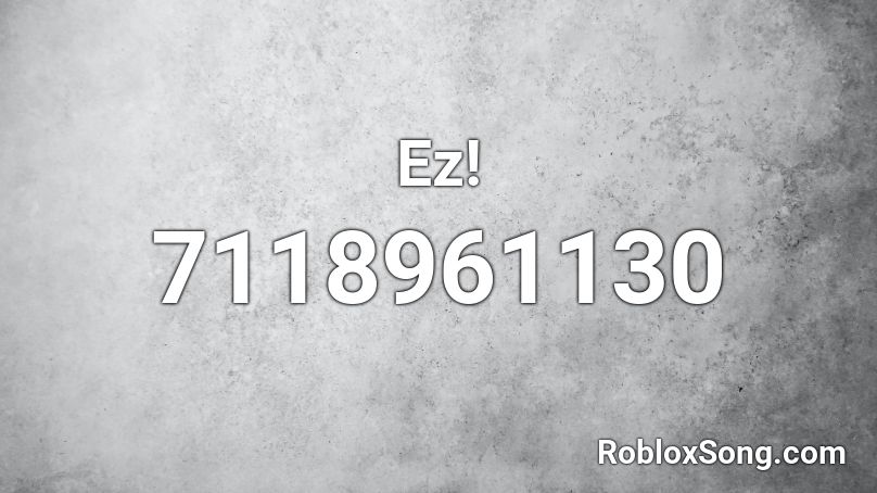 Ez! Roblox ID