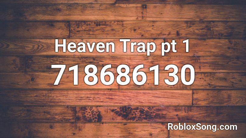Heaven Trap pt 1 Roblox ID