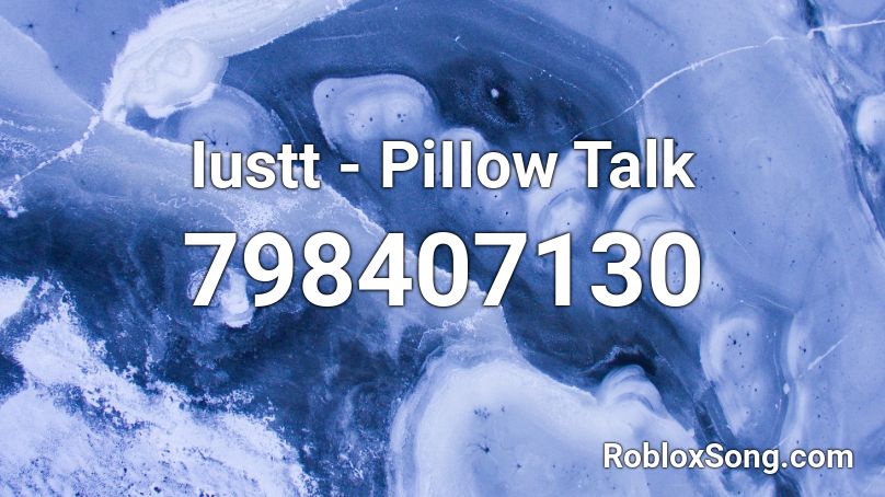 Iustt - PiIIow Talk Roblox ID