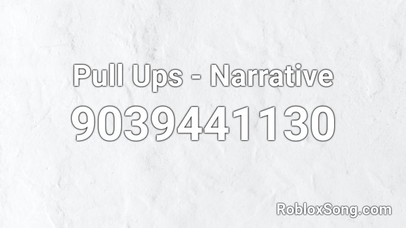 Pull Ups - Narrative Roblox ID