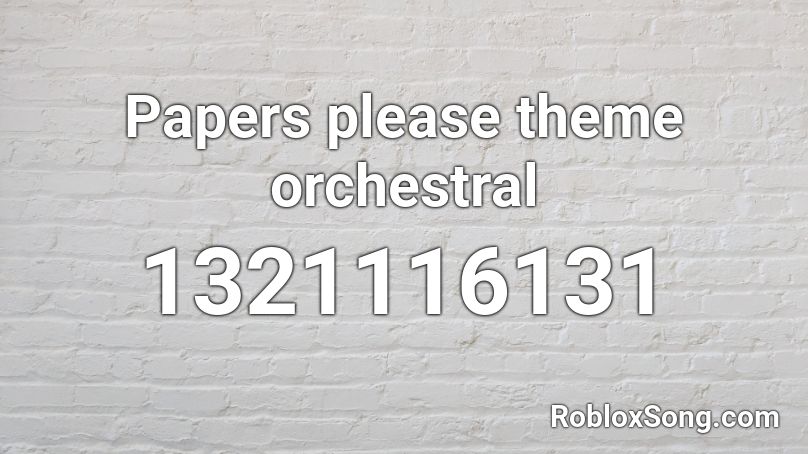 Papers please theme orchestral Roblox ID