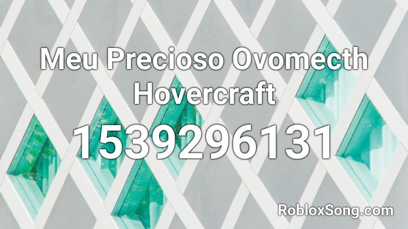 Meu Precioso Ovomecth Hovercraft Roblox ID