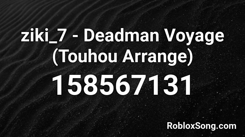 ziki_7 - Deadman Voyage (Touhou Arrange) Roblox ID