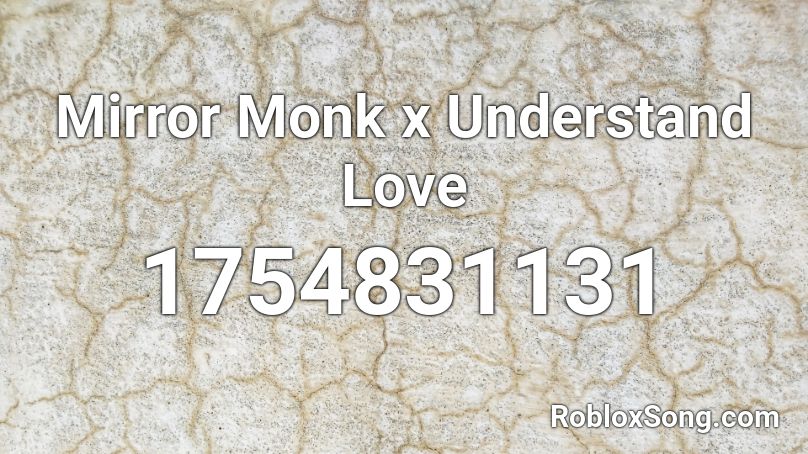 Mirror Monk x Understand Love Roblox ID