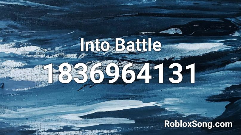 Into Battle Roblox ID