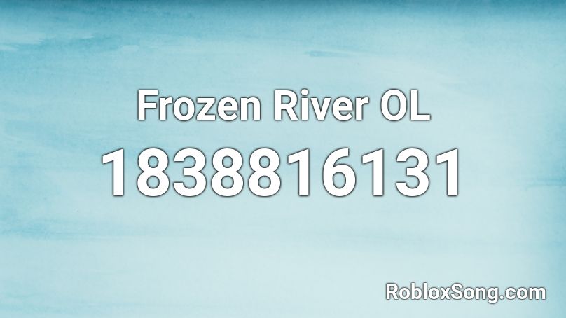 Frozen River OL Roblox ID