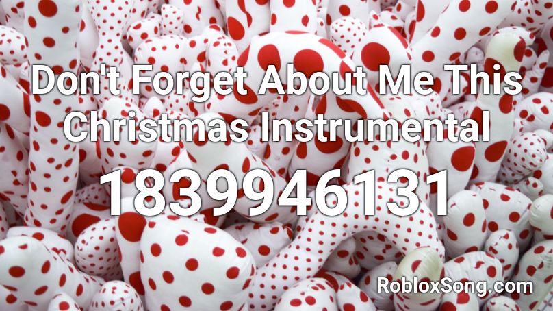 Don't Forget About Me This Christmas Instrumental Roblox ID