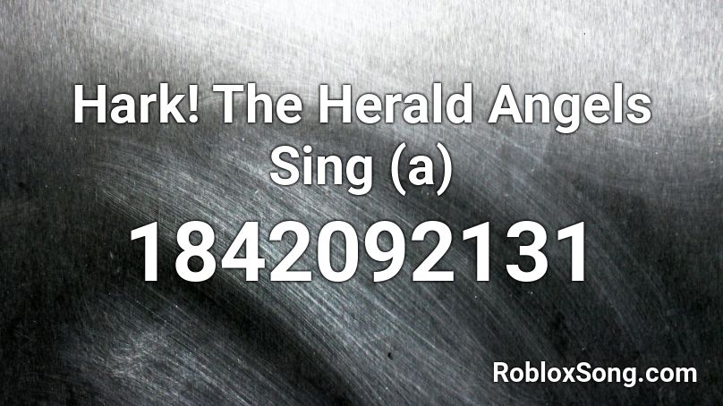 Hark! The Herald Angels Sing (a) Roblox ID
